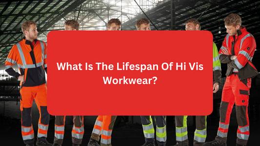What Is The Lifespan Of Hi Vis Workwear?